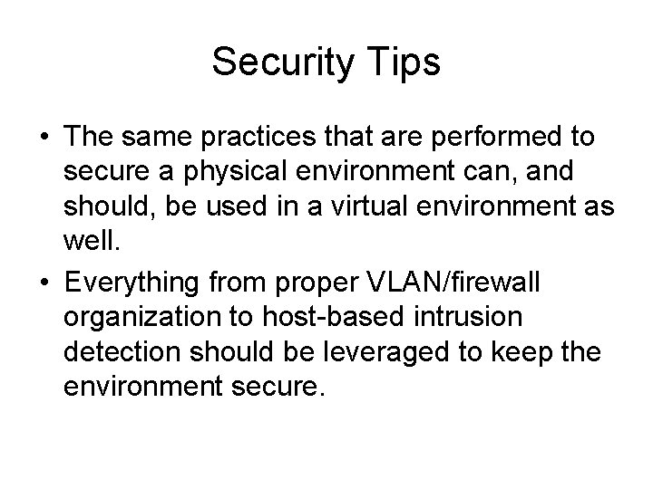 Security Tips • The same practices that are performed to secure a physical environment