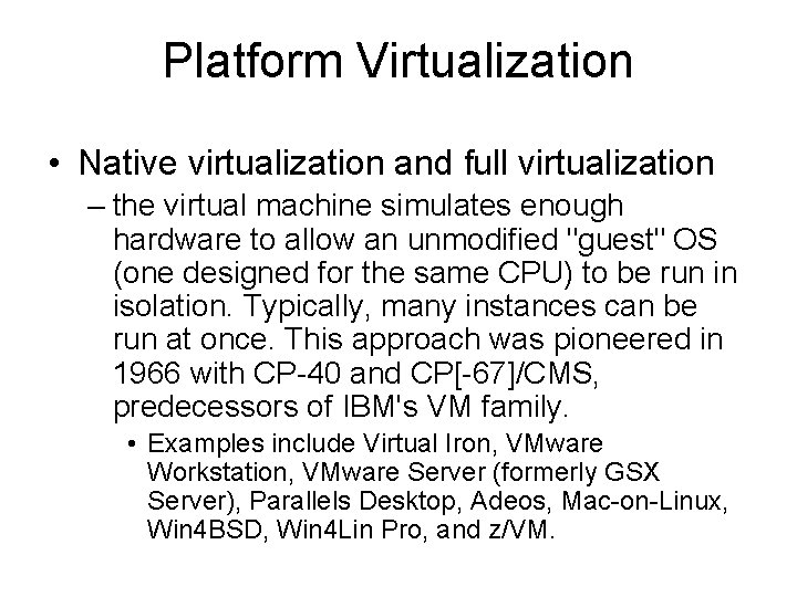 Platform Virtualization • Native virtualization and full virtualization – the virtual machine simulates enough Platform Virtualization • Native virtualization and full virtualization – the virtual machine simulates enough