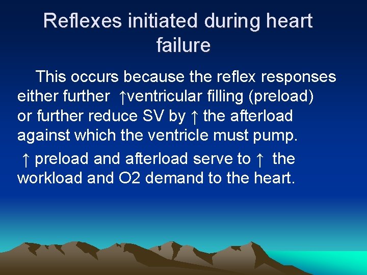 Reflexes initiated during heart failure This occurs because the reflex responses either further ↑ventricular