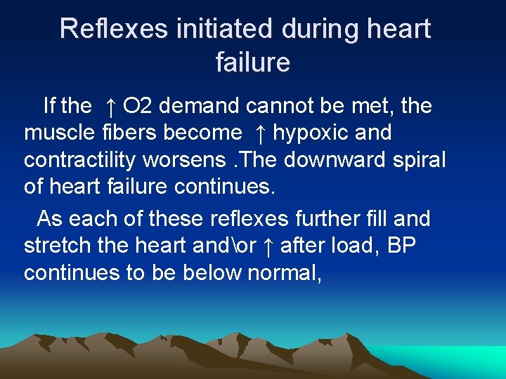 Reflexes initiated during heart failure If the ↑ O 2 demand cannot be met,