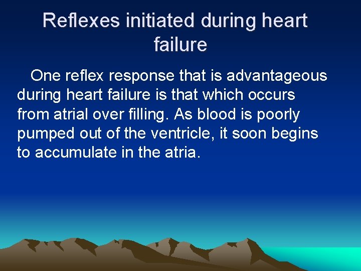 Reflexes initiated during heart failure One reflex response that is advantageous during heart failure