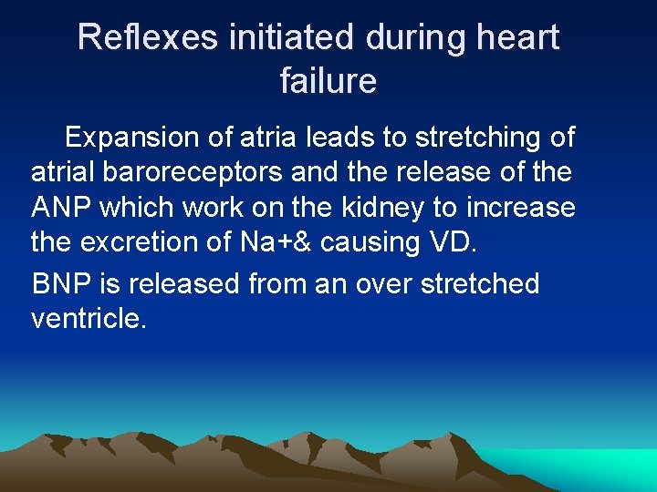 Reflexes initiated during heart failure Expansion of atria leads to stretching of atrial baroreceptors