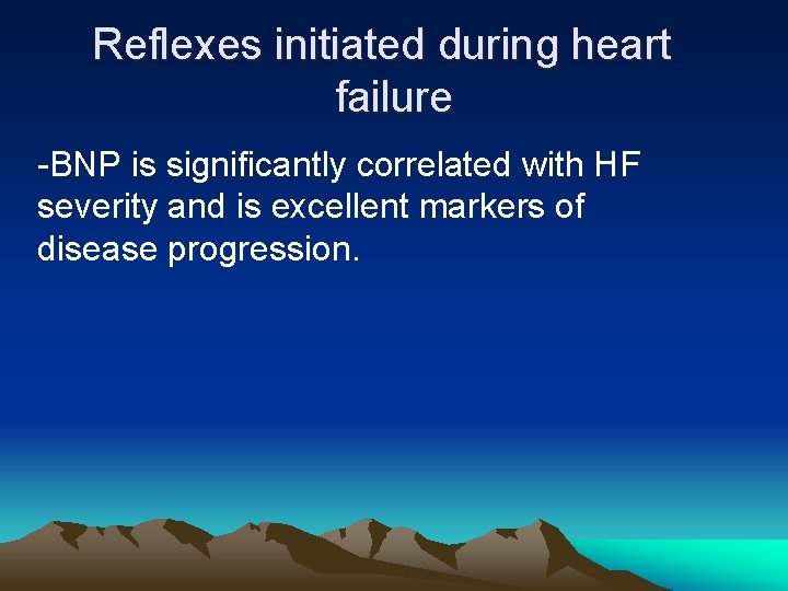 Reflexes initiated during heart failure -BNP is significantly correlated with HF severity and is