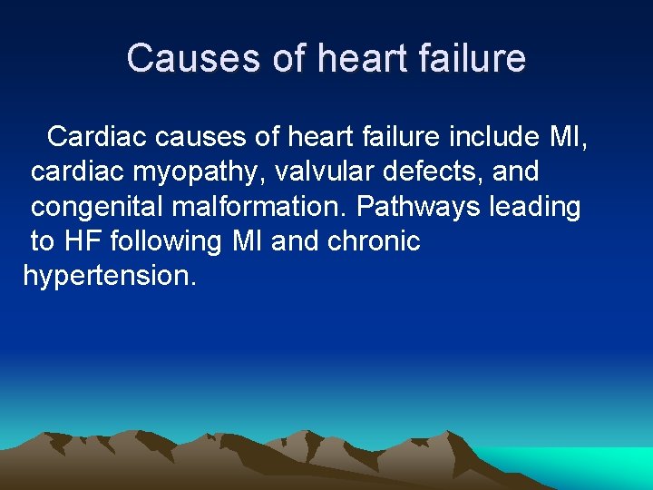 Causes of heart failure Cardiac causes of heart failure include MI, cardiac myopathy, valvular