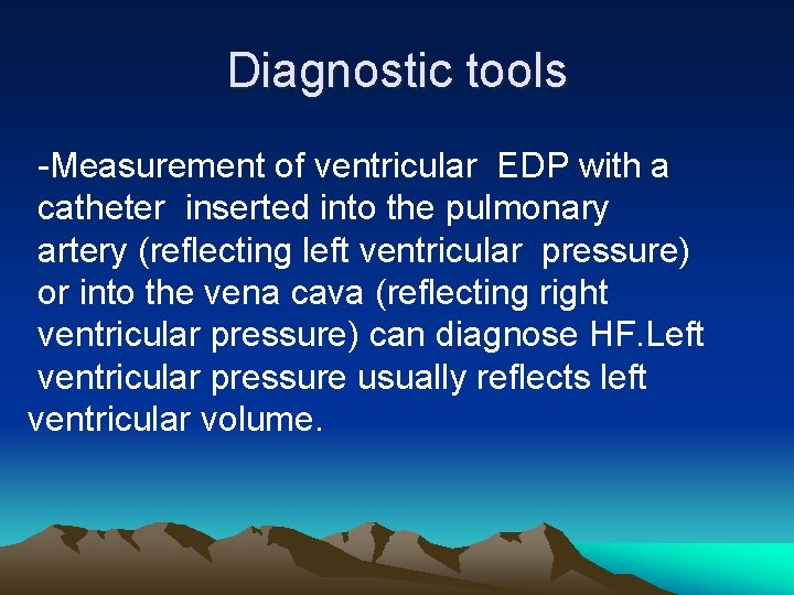 Diagnostic tools -Measurement of ventricular EDP with a catheter inserted into the pulmonary artery