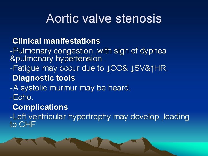 Aortic valve stenosis Clinical manifestations -Pulmonary congestion , with sign of dypnea &pulmonary hypertension.