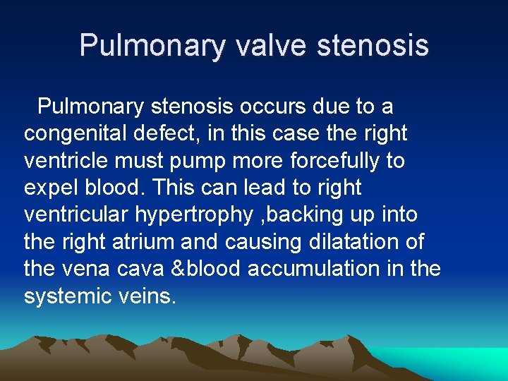 Pulmonary valve stenosis Pulmonary stenosis occurs due to a congenital defect, in this case