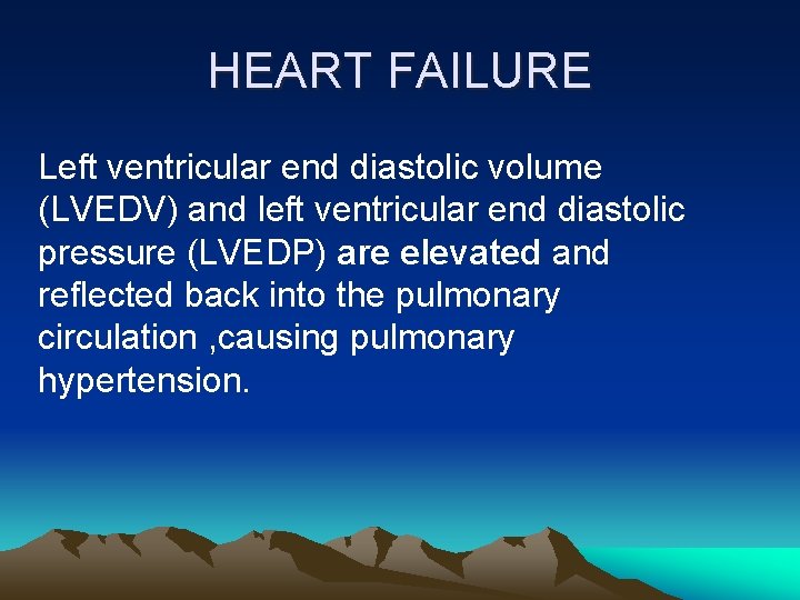 HEART FAILURE Left ventricular end diastolic volume (LVEDV) and left ventricular end diastolic pressure