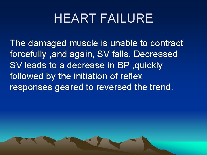 HEART FAILURE The damaged muscle is unable to contract forcefully , and again, SV