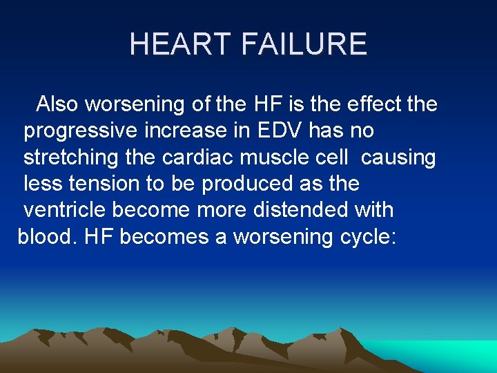 HEART FAILURE Also worsening of the HF is the effect the progressive increase in