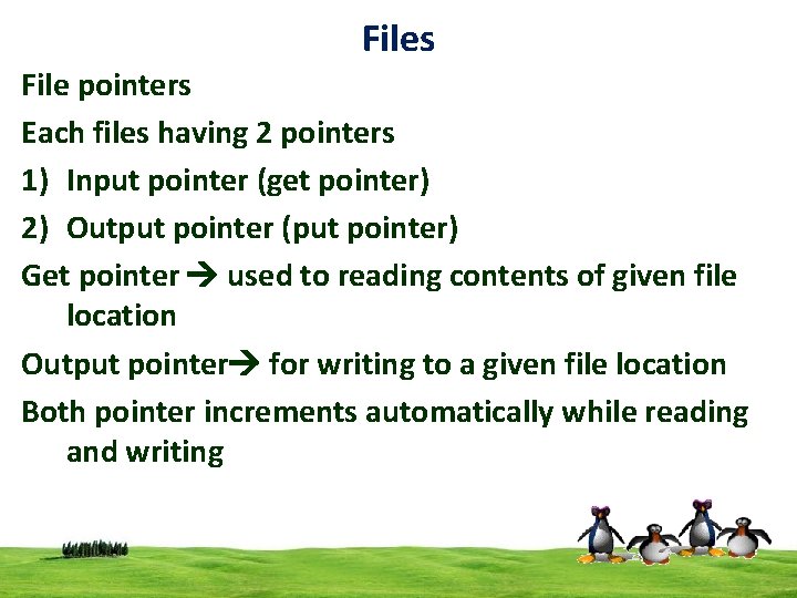 Files File pointers Each files having 2 pointers 1) Input pointer (get pointer) 2)