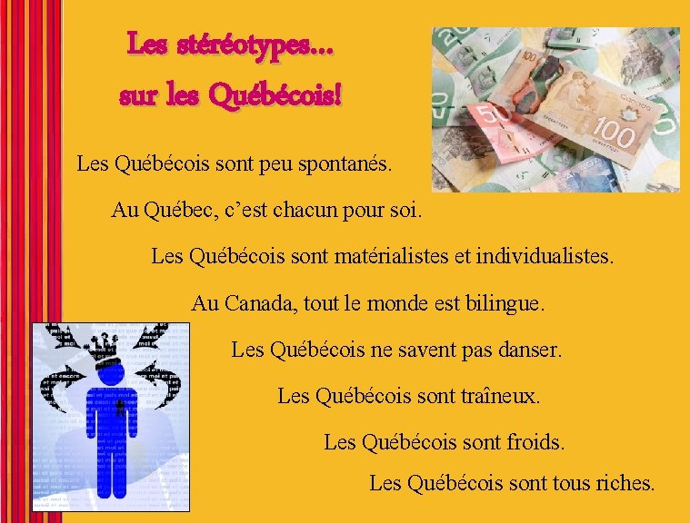 Les stéréotypes… sur les Québécois! Les Québécois sont peu spontanés. Au Québec, c’est chacun