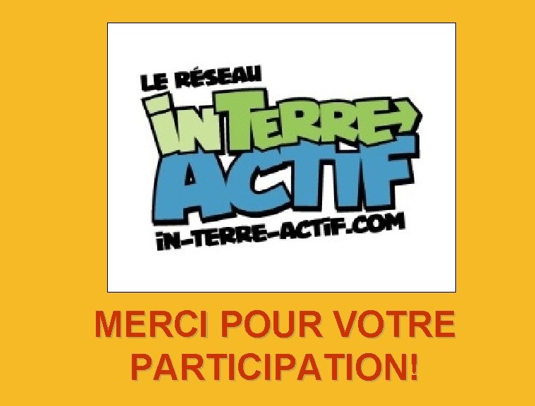 MERCI POUR VOTRE PARTICIPATION! 