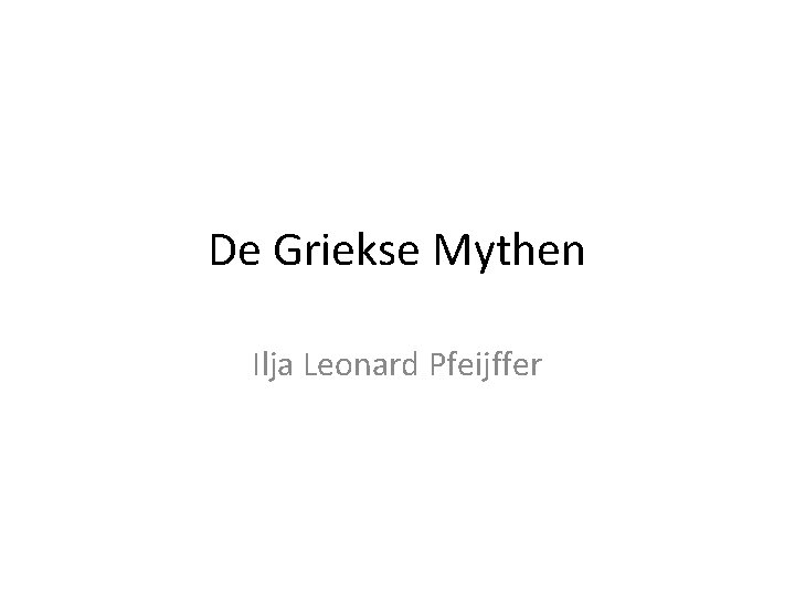 De Griekse Mythen Ilja Leonard Pfeijffer 