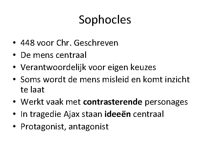 Sophocles 448 voor Chr. Geschreven De mens centraal Verantwoordelijk voor eigen keuzes Soms wordt