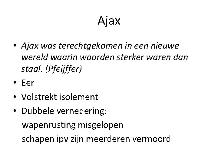 Ajax • Ajax was terechtgekomen in een nieuwe wereld waarin woorden sterker waren dan