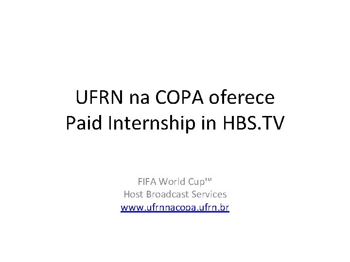 UFRN na COPA oferece Paid Internship in HBS. TV FIFA World Cup™ Host Broadcast