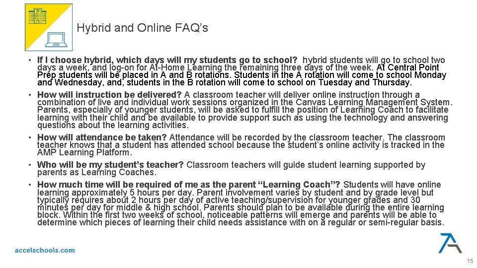 Hybrid and Online FAQ’s • If I choose hybrid, which days will my students