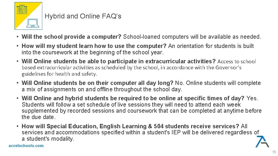 Hybrid and Online FAQ’s • Will the school provide a computer? School-loaned computers will