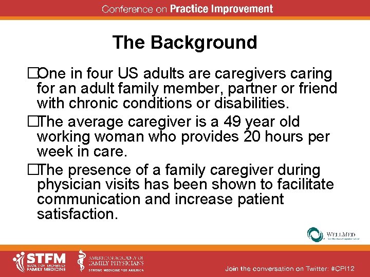 The Background �One in four US adults are caregivers caring for an adult family The Background �One in four US adults are caregivers caring for an adult family