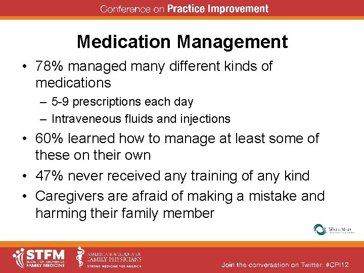 Medication Management • 78% managed many different kinds of medications – 5 -9 prescriptions Medication Management • 78% managed many different kinds of medications – 5 -9 prescriptions