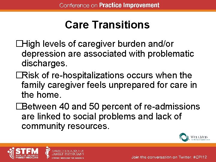 Care Transitions �High levels of caregiver burden and/or depression are associated with problematic discharges. Care Transitions �High levels of caregiver burden and/or depression are associated with problematic discharges.