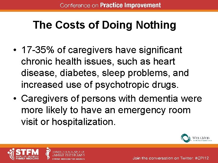 The Costs of Doing Nothing • 17 -35% of caregivers have significant chronic health The Costs of Doing Nothing • 17 -35% of caregivers have significant chronic health