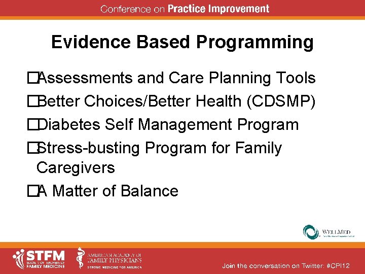 Evidence Based Programming �Assessments and Care Planning Tools �Better Choices/Better Health (CDSMP) �Diabetes Self Evidence Based Programming �Assessments and Care Planning Tools �Better Choices/Better Health (CDSMP) �Diabetes Self