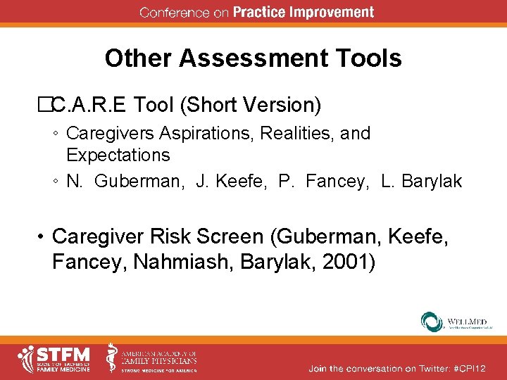 Other Assessment Tools �C. A. R. E Tool (Short Version) ◦ Caregivers Aspirations, Realities, Other Assessment Tools �C. A. R. E Tool (Short Version) ◦ Caregivers Aspirations, Realities,