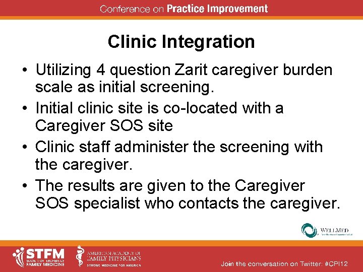 Clinic Integration • Utilizing 4 question Zarit caregiver burden scale as initial screening. • Clinic Integration • Utilizing 4 question Zarit caregiver burden scale as initial screening. •
