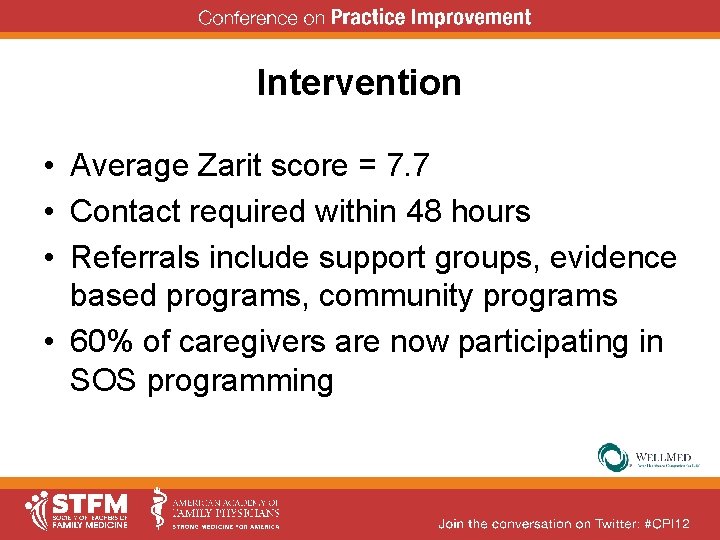 Intervention • Average Zarit score = 7. 7 • Contact required within 48 hours Intervention • Average Zarit score = 7. 7 • Contact required within 48 hours