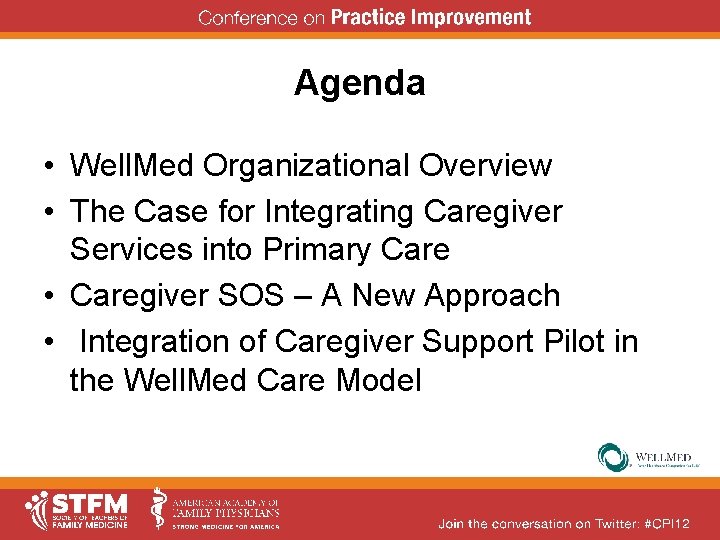 Agenda • Well. Med Organizational Overview • The Case for Integrating Caregiver Services into Agenda • Well. Med Organizational Overview • The Case for Integrating Caregiver Services into