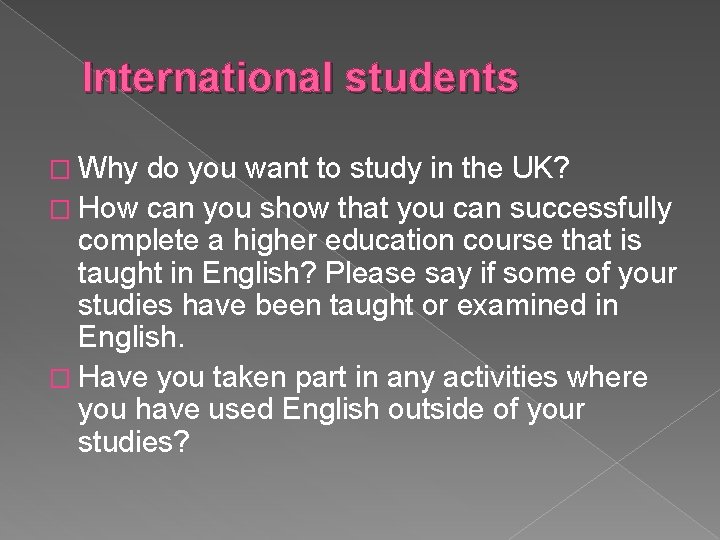 International students � Why do you want to study in the UK? � How