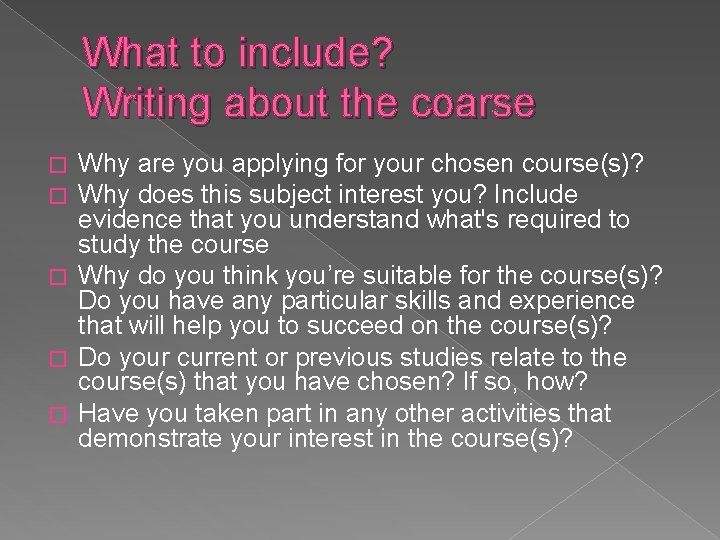 What to include? Writing about the coarse Why are you applying for your chosen