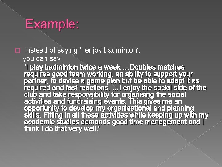 Example: � Instead of saying 'I enjoy badminton‘, you can say 'I play badminton