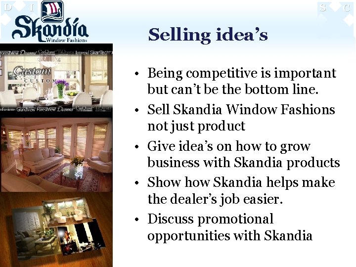 D I S Selling idea’s • Being competitive is important but can’t be the