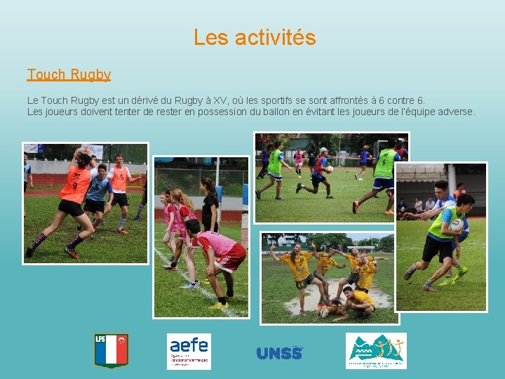 Les activités Touch Rugby Le Touch Rugby est un dérivé du Rugby à XV,