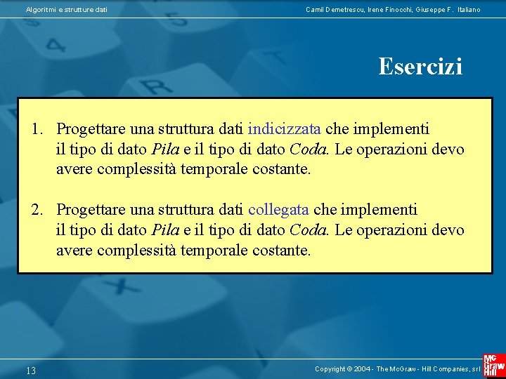 Algoritmi e strutture dati Camil Demetrescu, Irene Finocchi, Giuseppe F. Italiano Esercizi 1. Progettare