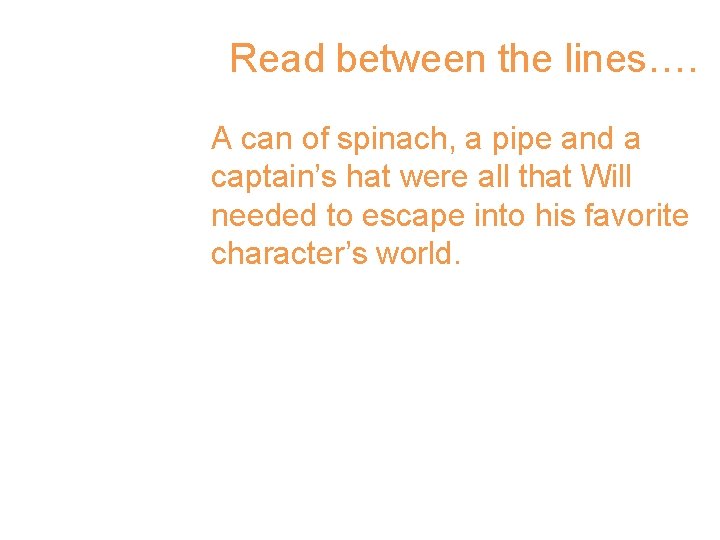 Read between the lines…. A can of spinach, a pipe and a captain’s hat