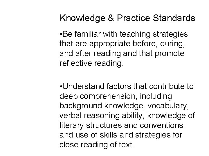 Knowledge & Practice Standards • Be familiar with teaching strategies that are appropriate before,