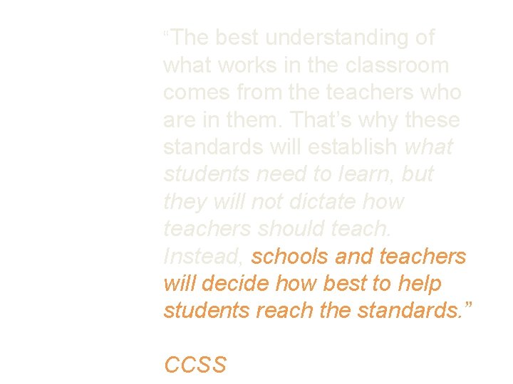 “The best understanding of what works in the classroom comes from the teachers who