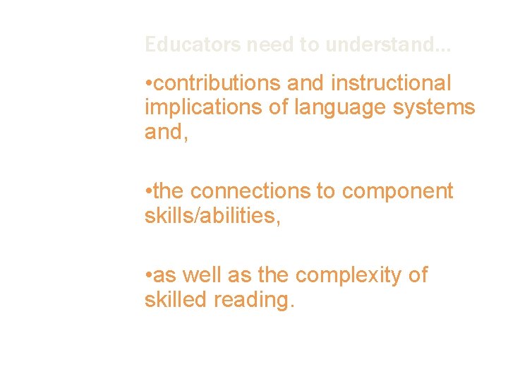 Educators need to understand… • contributions and instructional implications of language systems and, •