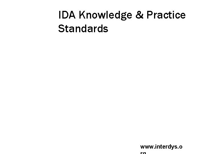 IDA Knowledge & Practice Standards …. . understand can we explain the known causal