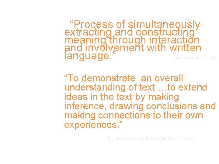 “Process of simultaneously extracting and constructing meaning through interaction and involvement with written language. “Process of simultaneously extracting and constructing meaning through interaction and involvement with written language.