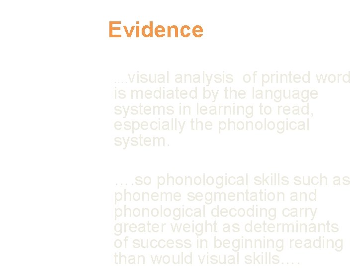 Evidence …. visual analysis of printed word is mediated by the language systems in