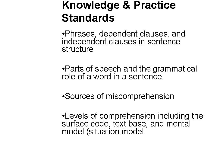 Knowledge & Practice Standards • Phrases, dependent clauses, and independent clauses in sentence structure