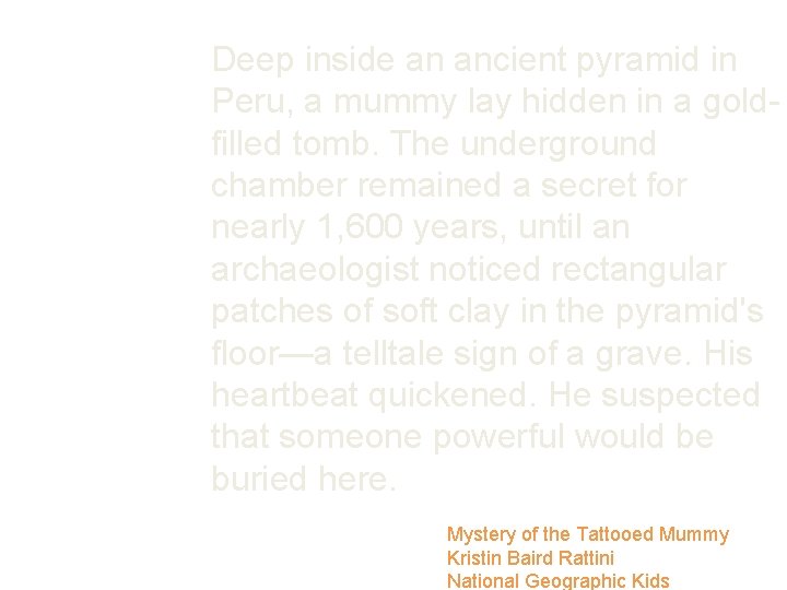 Deep inside an ancient pyramid in Peru, a mummy lay hidden in a goldfilled