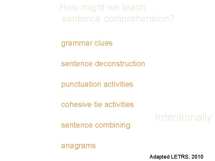 How might we teach sentence comprehension? Indirectly grammar clues sentence deconstruction punctuation activities cohesive