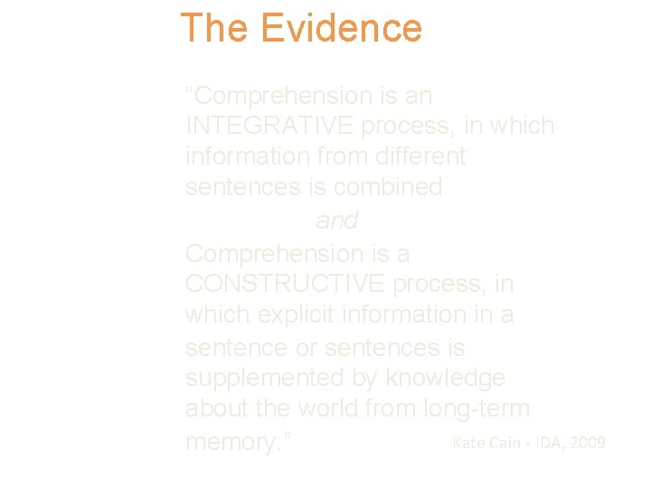 The Evidence “Comprehension is an INTEGRATIVE process, in which information from different sentences is