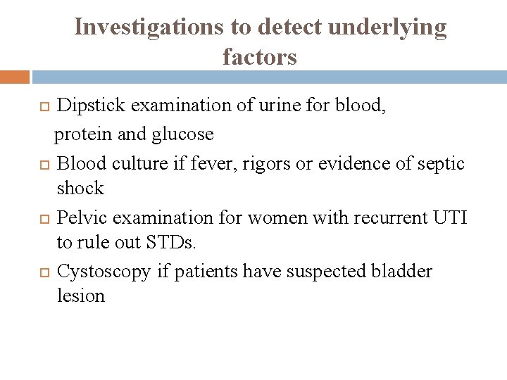 Investigations to detect underlying factors Dipstick examination of urine for blood, protein and glucose